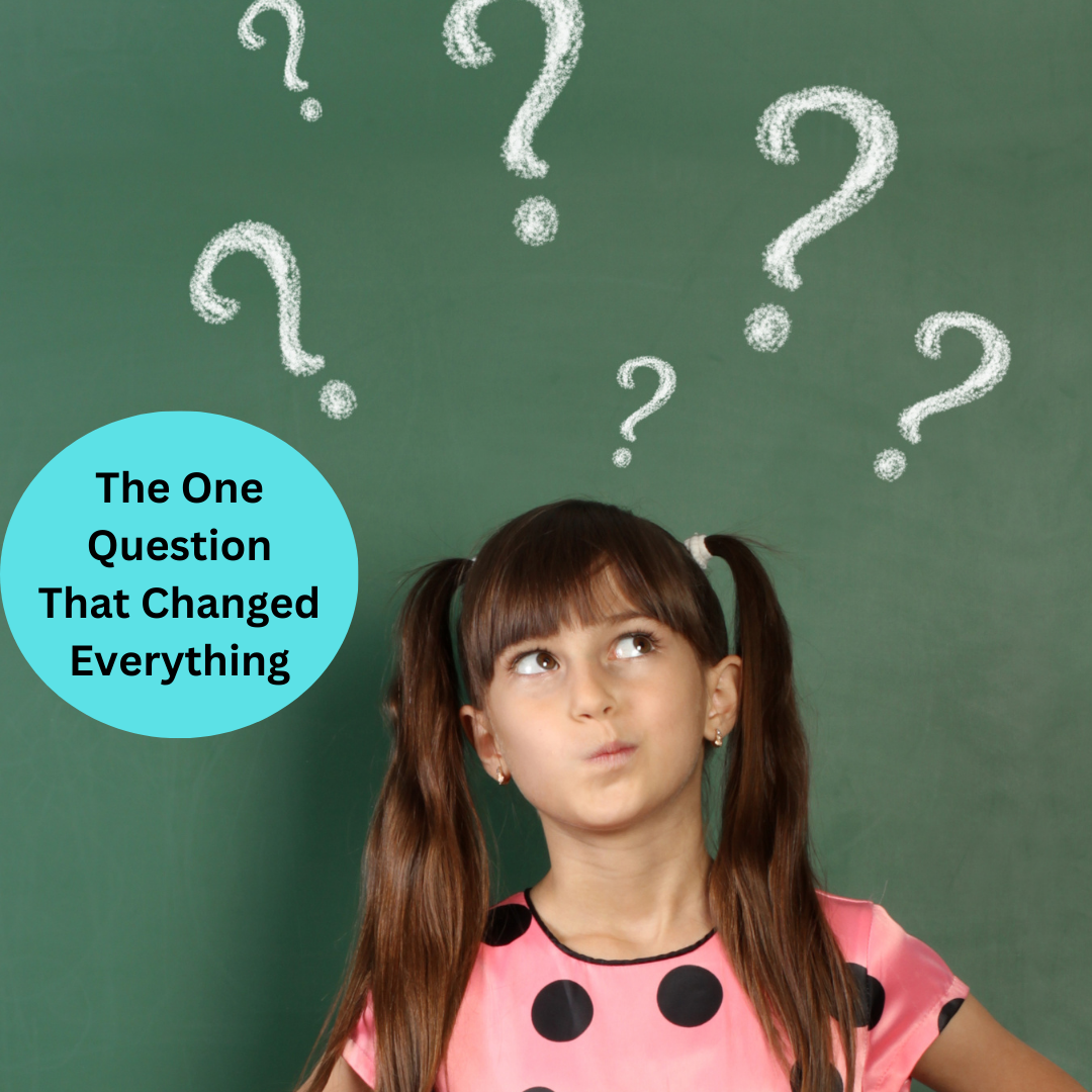 Child with a questioning look on their face and a bubble that says "The One Question That Changed Everything".